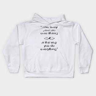 NLP Meaning: "The way you do one thing is the way you do everything." Kids Hoodie